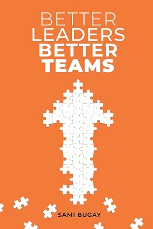 better leaders better teams 1st edition sami bugay 6254094509, 978-6254094507