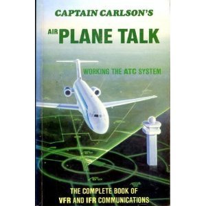 captain carlsons airplane talk the complete book of vfr and ifr communications 1st edition glenn carlson