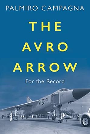 the avro arrow for the record 1st edition palmiro campagna 1459743172, 978-1459743175