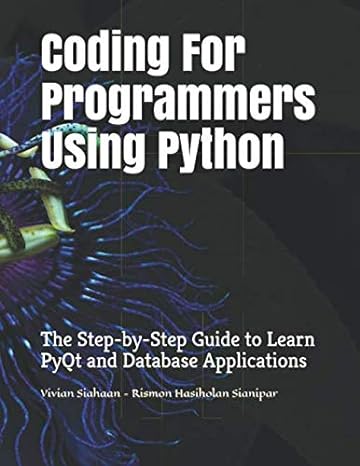 coding for programmers using python the step by step guide to learn pyqt and database applications 1st