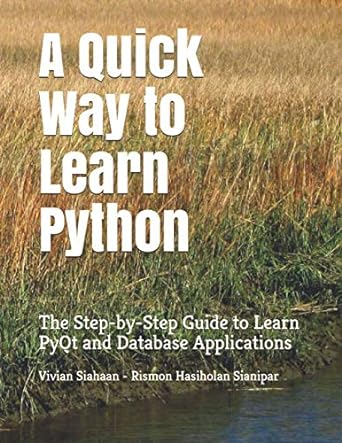 a quick way to learn python the step by step guide to learn pyqt and database applications 1st edition vivian