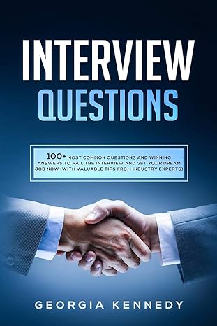 interview questions 1st edition georgia kennedy 108109317x, 978-1081093174
