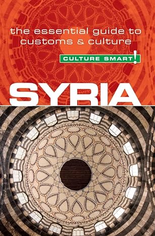 Syria Culture Smart The Essential Guide To Customs And Culture