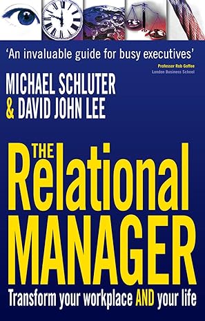 the relational manager transform your workplace and your life 1st edition david john lee ,michael schluter