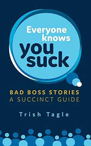 everyone knows you suck bad boss stories a succinct guide 1st edition trish tagle 1089910088, 978-1089910084