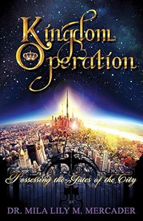 kingdom operation possessing the gates of the city 1st edition dr. mila lily m. mercader 149844802x,