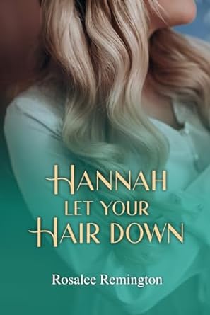 hannah let your hair down  rosalee remington 979-8864395028