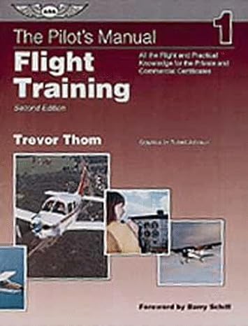 the pilots manual flight training complete preparation for all the basic flight maneuvers / 757t 2nd edition