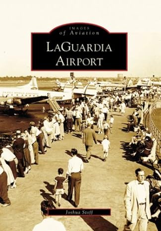 laguardia airport 1st edition joshua stoff 0738557994, 978-0738557991