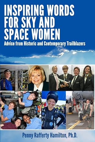 inspiring words for sky and space women advice from historic and contemporary trailblazers 1st edition dr