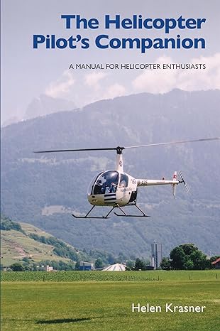 the helicopter pilots companion a manual for helicopter enthusiasts 1st edition helen krasner 1847970494,