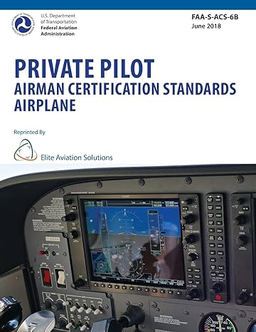 private pilot airman certification standards airplane faa s acs 6b 1st edition federal aviation