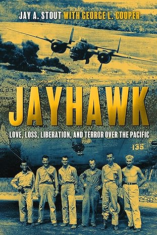 jayhawk love loss liberation and terror over the pacific 1st edition jay a stout ,george l cooper 1636243045,