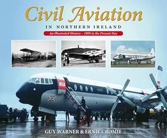 civil aviation in northern ireland an illustrated history 1909 to the present day 1st edition ernie cromie