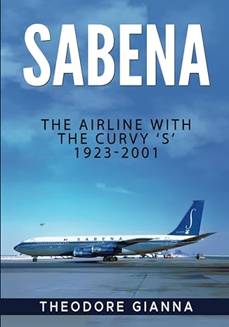 sabena the airline with the curvy s 1923 2001 1st edition theodore gianna 064893795x, 978-0648937951