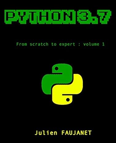 python 3 7 from scratch to expert volume 1 1st edition julien faujanet 1673470815, 978-1673470819