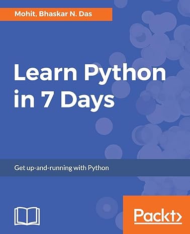 learn python in 7 days get up and running with python 1st edition mohit ,bhaskar n das 1787288382,
