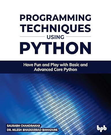 programming techniques using python have fun and play with basic and advanced core python 1st edition saurabh