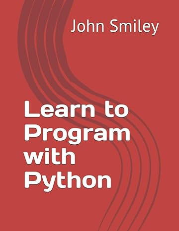 learn to program with python 1st edition john smiley 1612740758, 978-1612740751