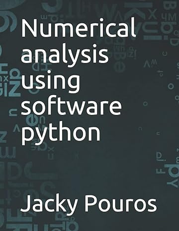numerical analysis using software python 1st edition jacky pouros 979-8529718568