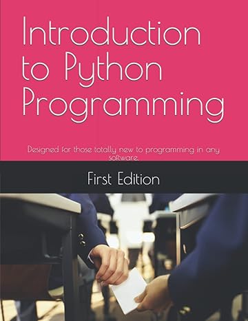 introduction to python programming designed for those totally new to programming in any software 1st edition