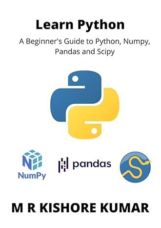 learn python a beginners guide to python numpy pandas and scipy 1st edition m r kishore kumar 979-8533351362