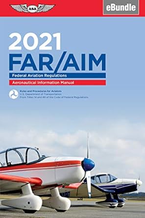 far/aim 2021 federal aviation regulations/aeronautical information manual 2021st edition federal aviation