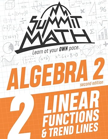 summit math learn at your own pace algebra 2 linear functions and trend lines 2nd edition alex joujan