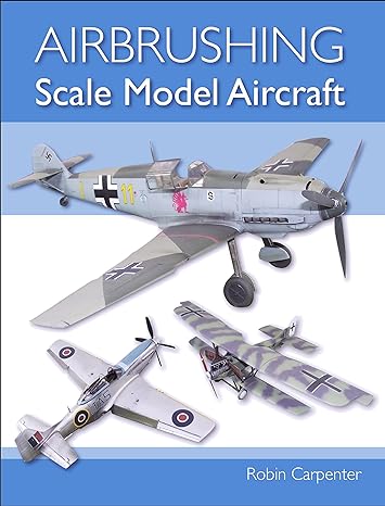 airbrushing scale model aircraft 1st edition robin carpenter 1785004751, 978-1785004759