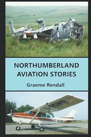 northumberland aviation stories 1st edition graeme rendall 979-8476343011