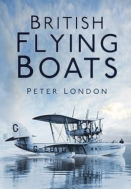british flying boats 1st edition peter london 0752460552, 978-0752460550