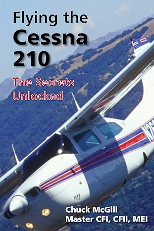 flying the cessna 210 the secrets unlocked 1st edition chuck mcgill 0988432927, 978-0988432925
