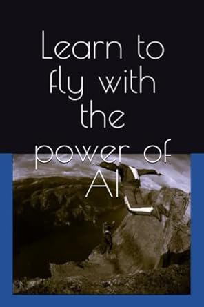 learn to fly with the power of al  dan camplin 979-8393962906