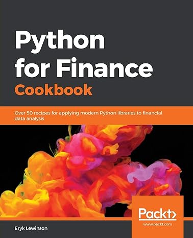 python for finance cookbook over 50 recipes for applying modern python libraries to financial data analysis