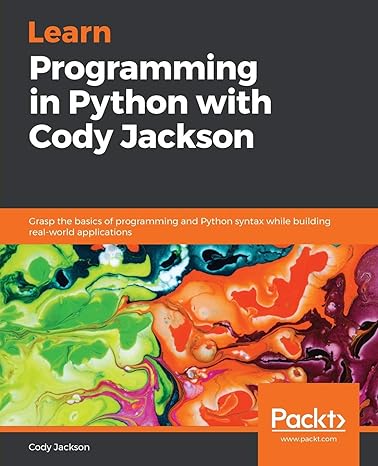 learn programming in python with cody jackson grasp the basics of programming and python syntax while