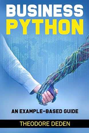 business python an example based guide 1st edition theodore deden 3033082130, 978-3033082137