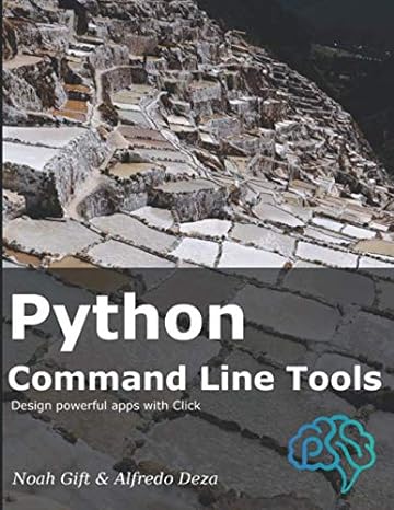 python command line tools design powerful apps with click 1st edition noah gift ,alfredo deza 979-8649161619