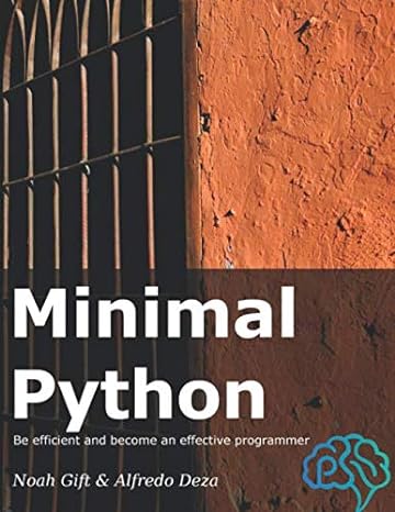 minimal python be efficient and become an effective programmer 1st edition alfredo deza ,noah gift