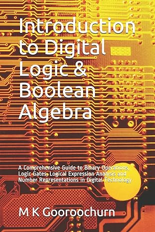 introduction to digital logic and boolean algebra a comprehensive guide to binary operations logic gates