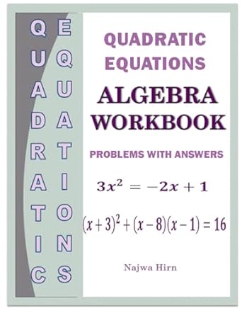 quadratic equations algebra workbook problems with answers 1st edition najwa hirn 979-8443884790