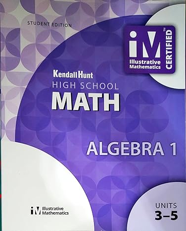 illustrative high school math algebra 1 units 3-5 1st edition kendall hunt 1524991058, 978-1524991050