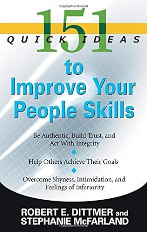 151 quick ideas to improve your people skills 1st edition robert e. dittmer ,stephanie mcfarland 1601630379,