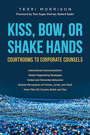 kiss bow or shake hands courtrooms to corporate counsels 1st edition terri morrison 164105249x, 978-1641052498