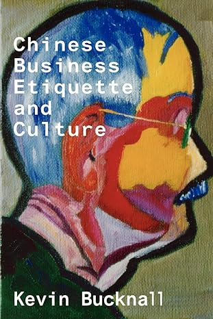 chinese business etiquette and culture 1st edition kevin bucknall 0917990447, 978-0917990441