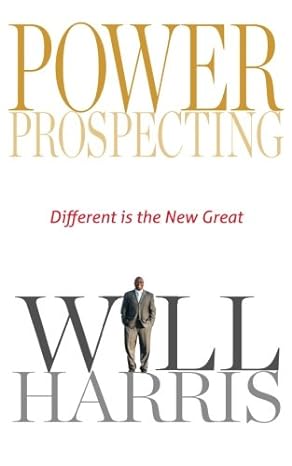 power prospecting different is the new great 1st edition will harris 0988519232, 978-0988519237