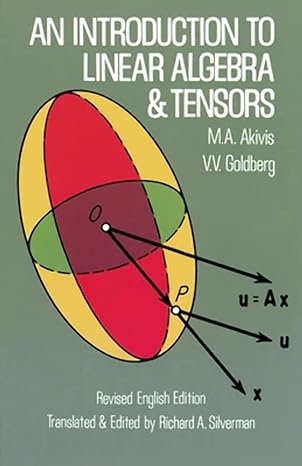 an introduction to linear algebra and tensors 1st edition m. a. akivis, v. v. goldberg, richard a. silverman