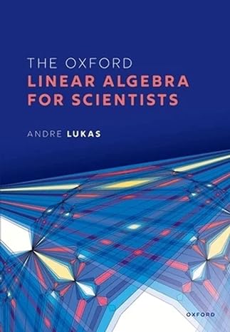 the oxford linear algebra for scientists 1st edition andre lukas 0198844921, 978-0198844921
