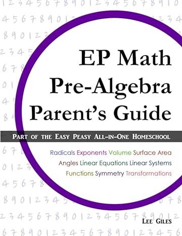 ep math pre algebra parent s guide part of the easy peasy all in one homeschool 1st edition lee giles