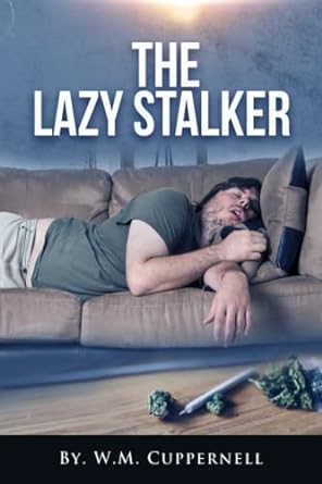 the lazy stalker  w m cuppernell 979-8390307137
