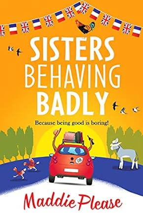sisters behaving badly because being good is boring  maddie please 180162125x, 978-1801621250
